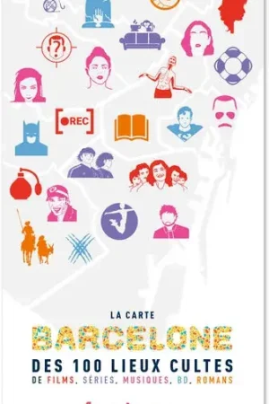 Carte de Barcelone des 100 lieux cultes Livres - Dépêchez-vous