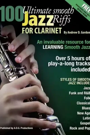ADG Productions Andrew D. Gordon - 100 Ultimate Smooth Jazz Riffs For Clarinet | Nouveau chez nous
