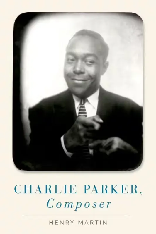 Nouveau lancement | Oxford University Press Henry Min - Charlie Parker Composer