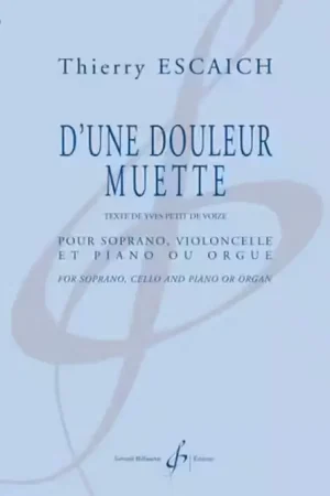 Billaudot Escaich Thierry - D'Une Douleur Muette - Soprano Violoncelle & Piano - Petit prix