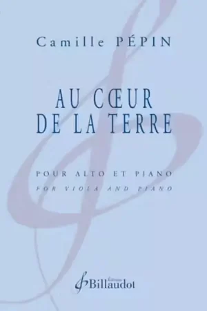 Très demandé - Billaudot Pepin Camille - Au Coeur De La Terre - Alto & Piano