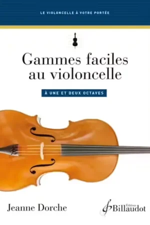Billaudot Dorche Jeanne - Gammes Faciles Au Violoncelle A Une et Deux Octaves - Nouveau en boutique