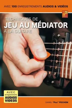 Prix doux - Play Music Publishing Daniel Pox Pochon - Techniques De Jeu Au Mediator A La Guitare