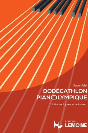 Plus que quelques jours | Lemoine Jehl R. - Dodécathlon Pianolympique
