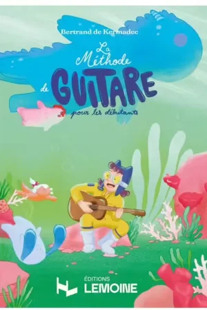 Incontournable | Lemoine Méthode de Guitare pour Débutant - Kermadec