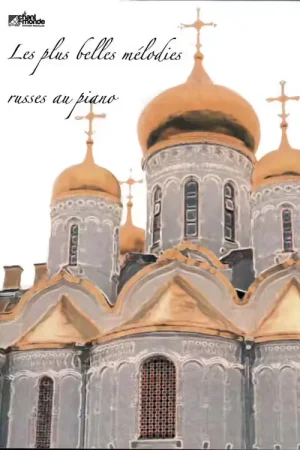 Chant Du Monde Les Plus Belles Melodies Russes Au Piano | Très populaire