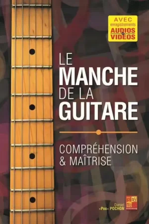 Nouveauté - Play Music Publishing Pox Pochon Daniel - Le Manche de la Guitare